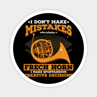 Musical Instruments Wind Brass Aerophone I Don't Make Mistakes French Horn Gift Magnet